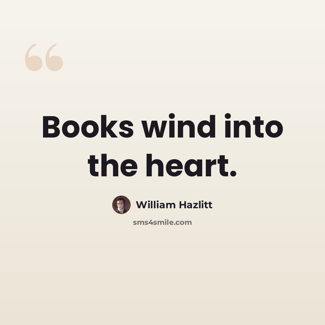 “Books wind into the heart.” quote by William Hazlitt