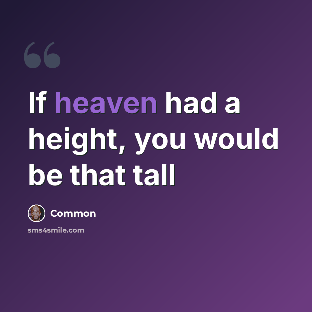“If heaven had a height, you would be that tall” quote by Common