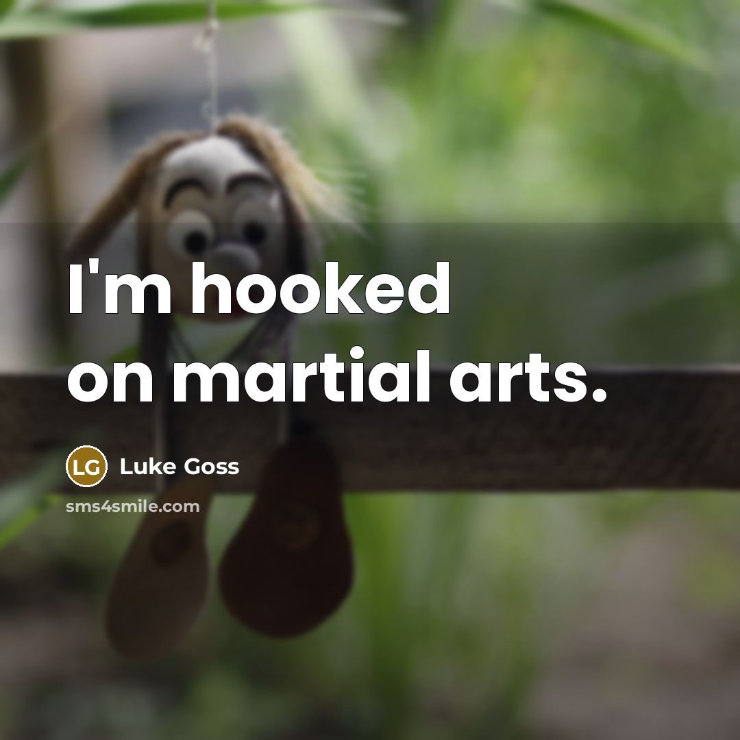 “I'm hooked on martial arts.” quote by Luke Goss