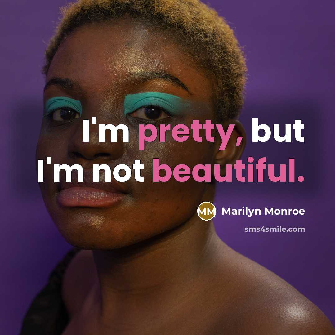 “I'm pretty, but I'm not beautiful.” quote by Marilyn Monroe