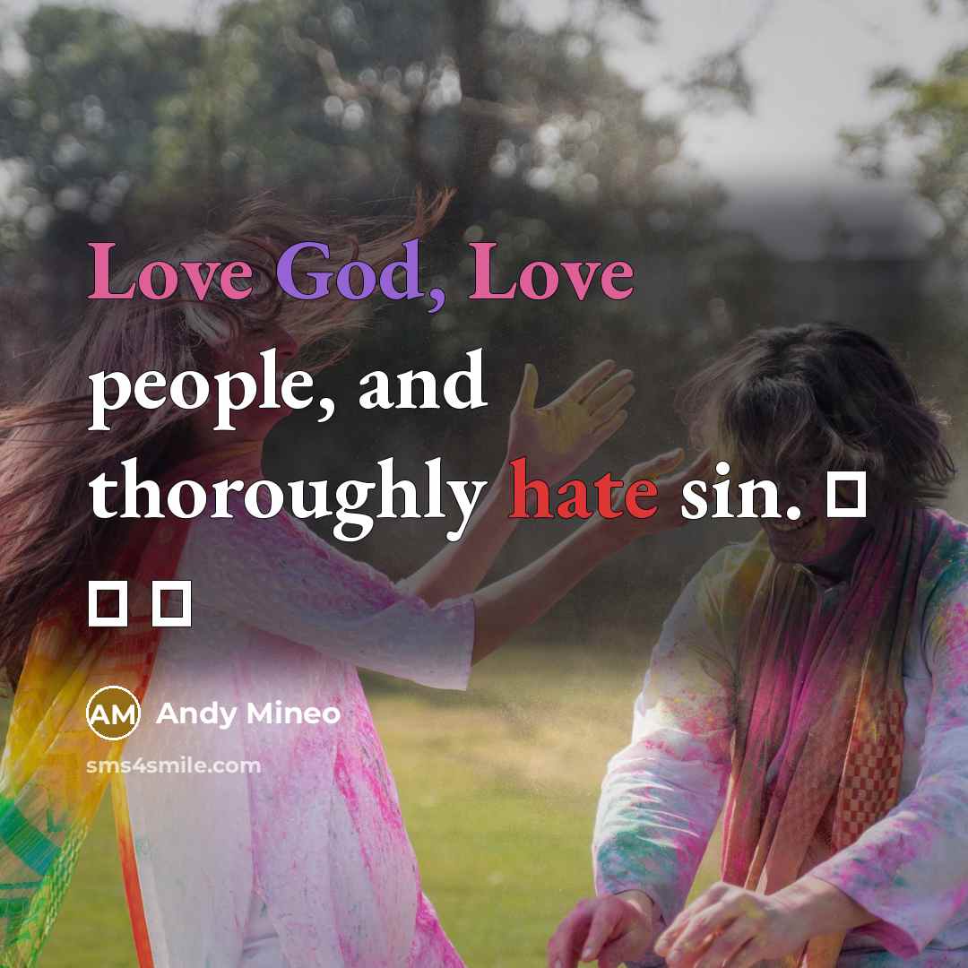 “Love God, Love people, and thoroughly hate sin. ☼ ♡ ✞” quote by Andy Mineo