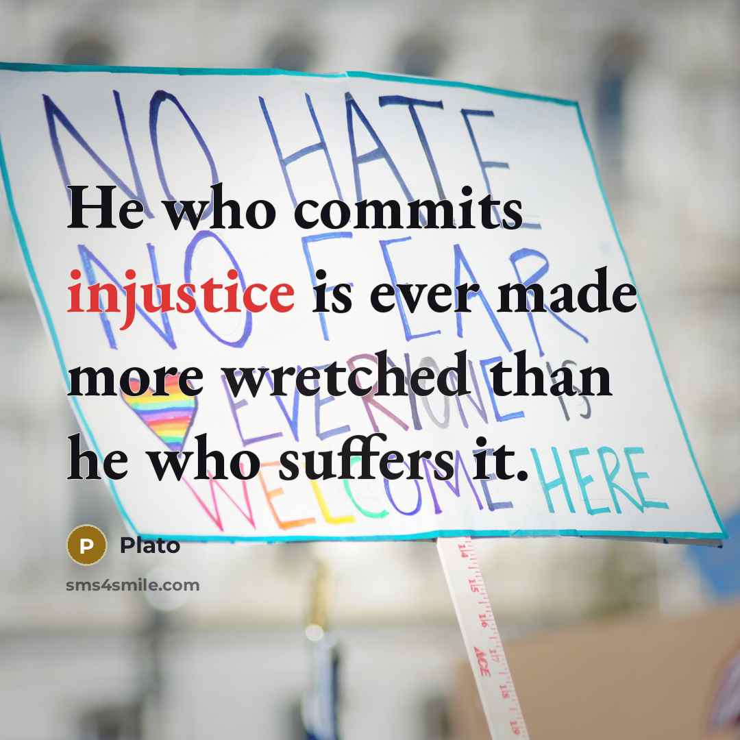 “He who commits injustice is ever made more wretched than he who suffers it.” quote by Plato