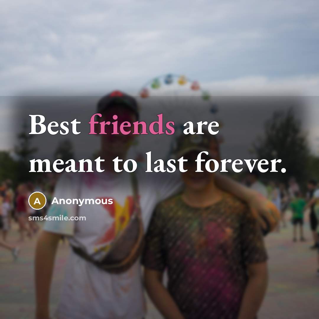 “Best friends are meant to last forever.” quote by Anonymous