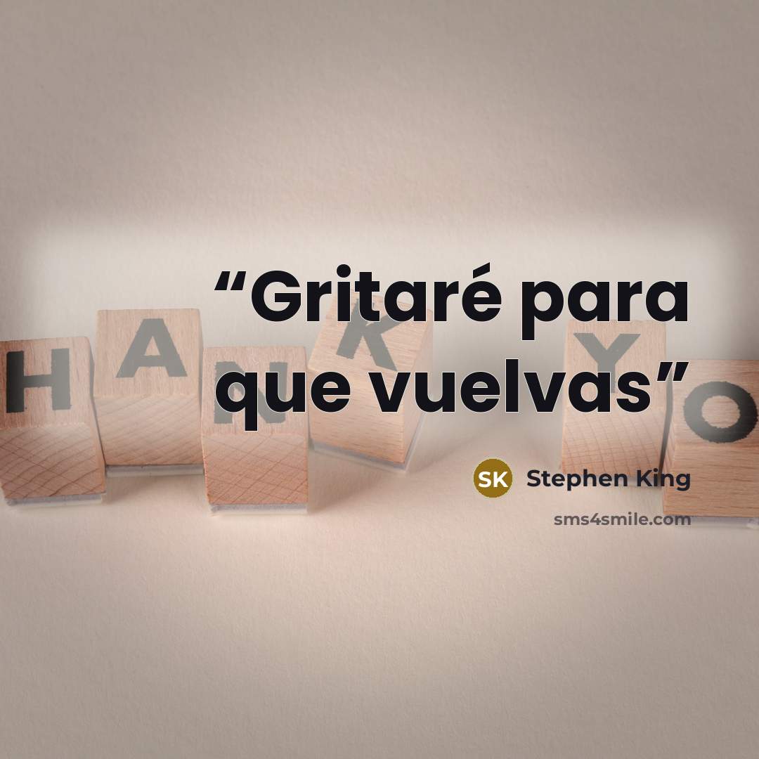 “Gritaré para que vuelvas” quote by Stephen King