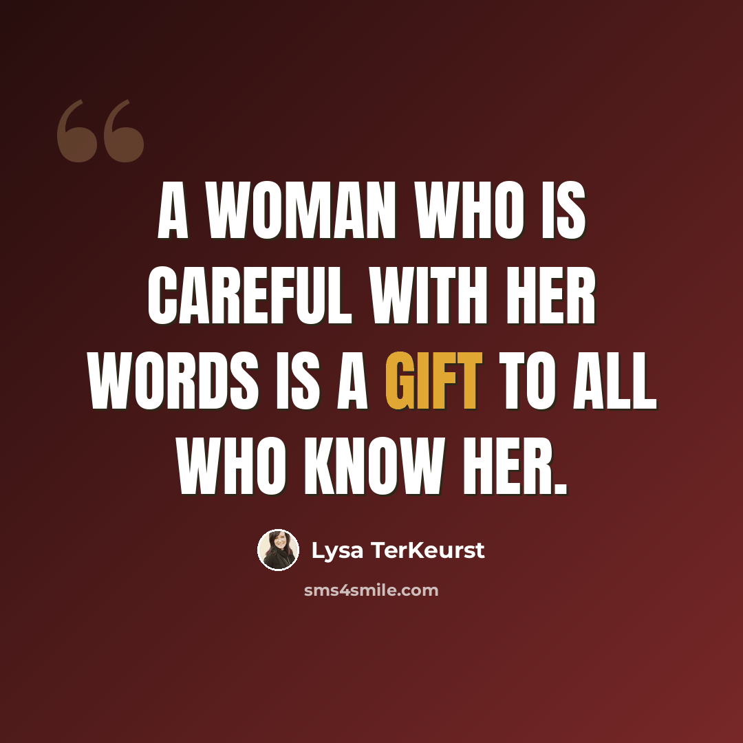 “A woman who is careful with her words is a gift to all who know her.” quote by Lysa TerKeurst