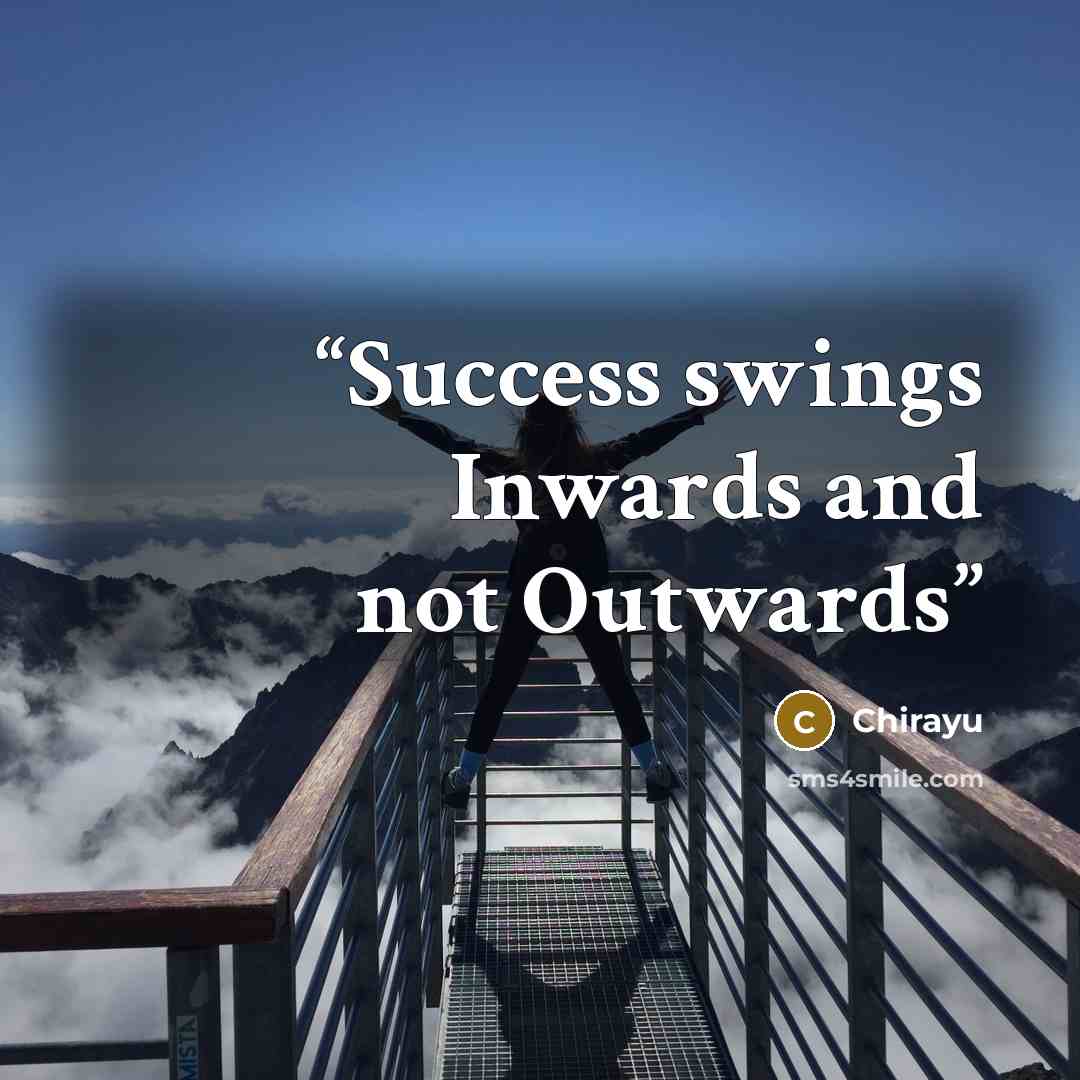 “Success swings Inwards and not Outwards” quote by Chirayu