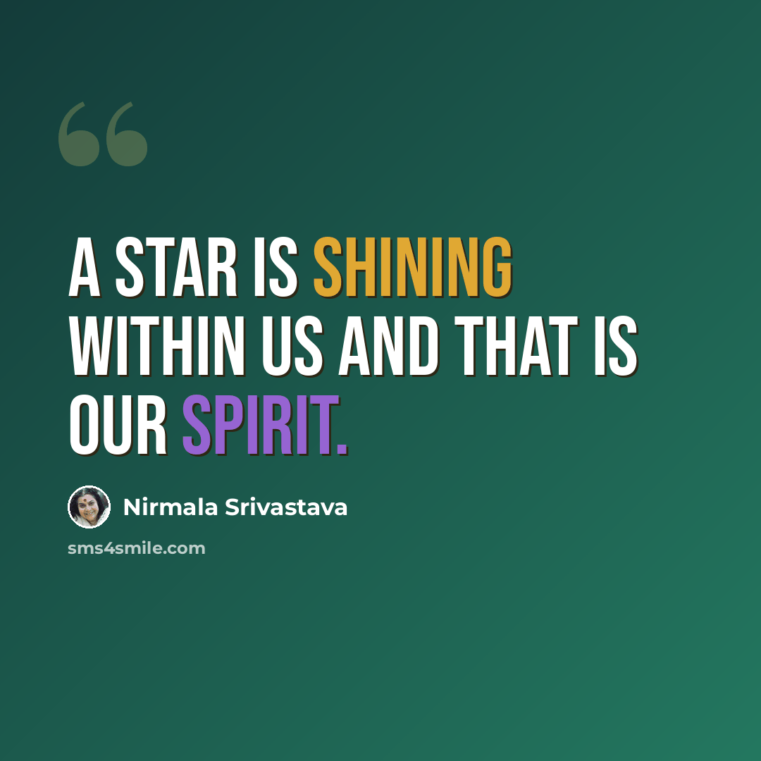 “A star is shining within us and that is our Spirit.” quote by Nirmala Srivastava