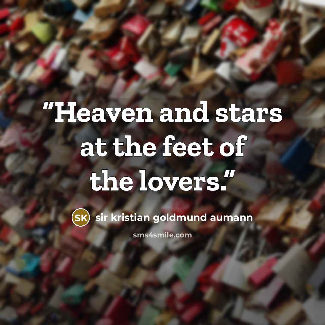 “Heaven and stars at the feet of the lovers.” quote by sir kristian goldmund aumann