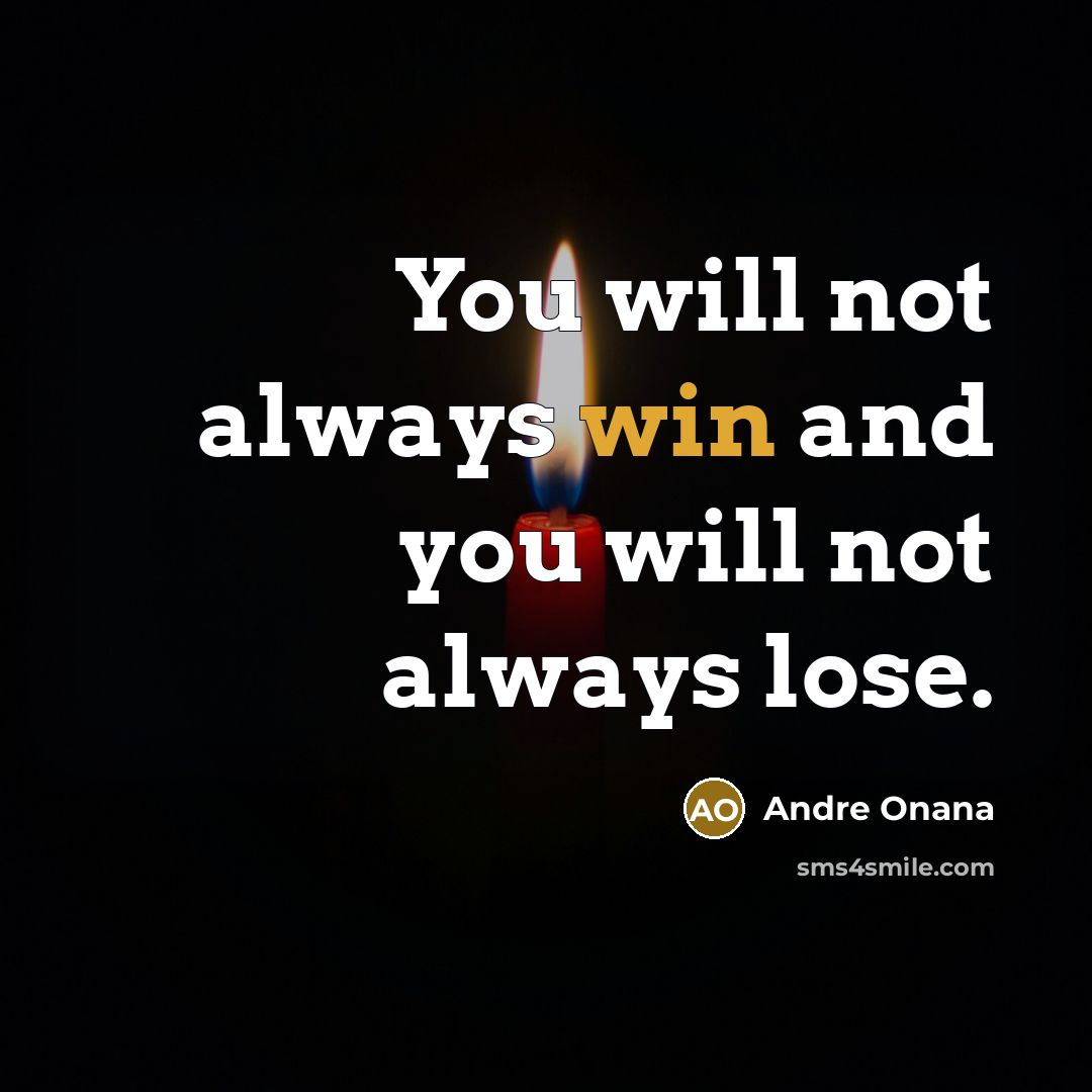 “You will not always win and you will not always lose.” quote by Andre Onana