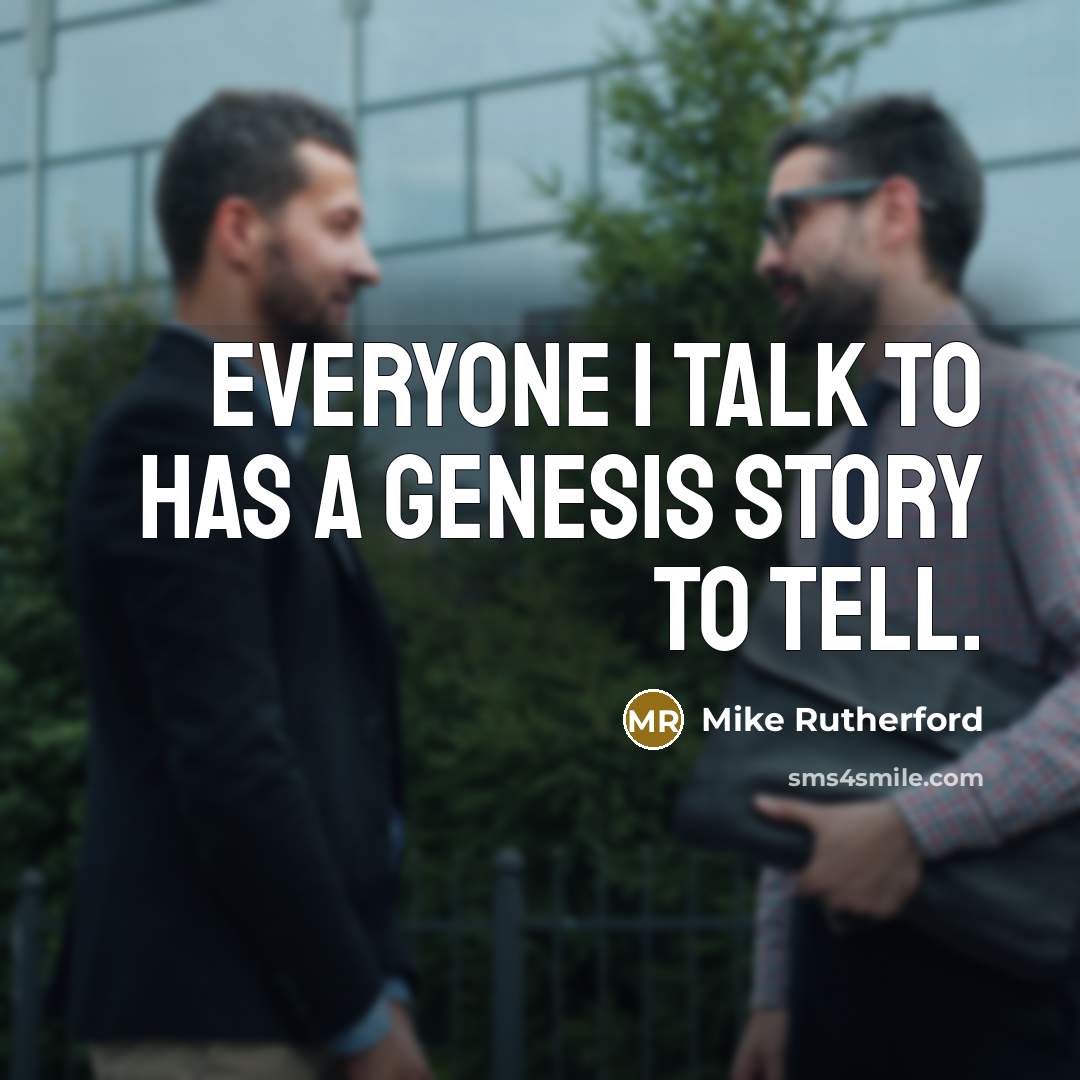 “Everyone I talk to has a Genesis story to tell.” quote by Mike Rutherford