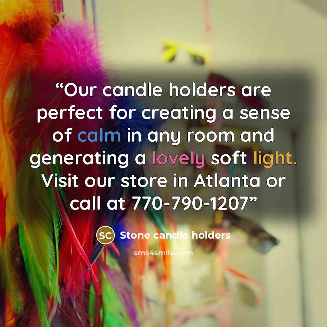 “Our candle holders are perfect for creating a sense of calm in any room and generating a lovely soft light. Visit our store in Atlanta or call at 770-790-1207” quote by Stone candle holders