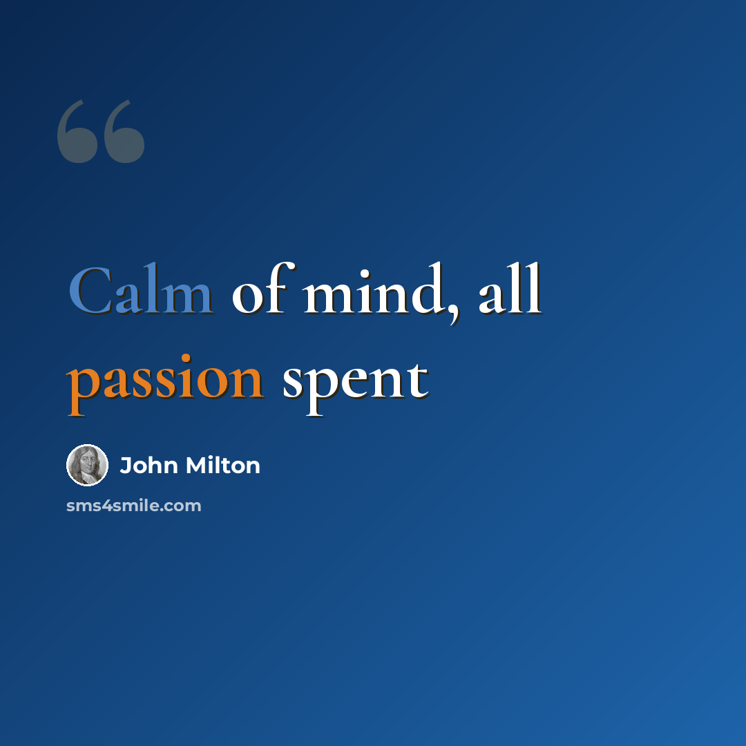 “Calm of mind, all passion spent” quote by John Milton
