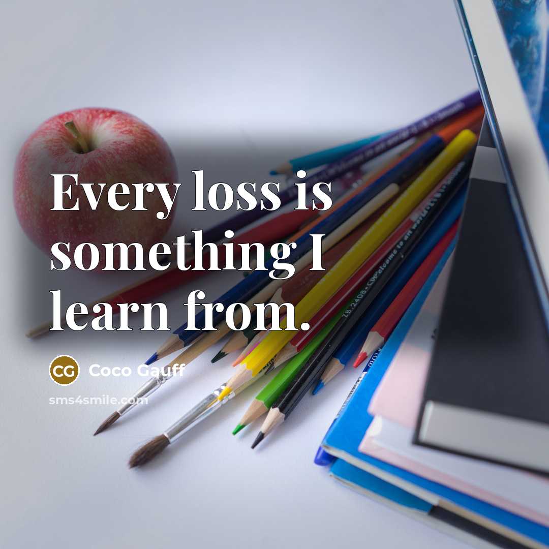 “Every loss is something I learn from.” quote by Coco Gauff