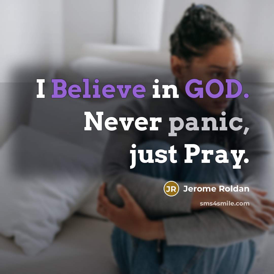 “I Believe in GOD. Never panic, just Pray.” quote by Jerome Roldan