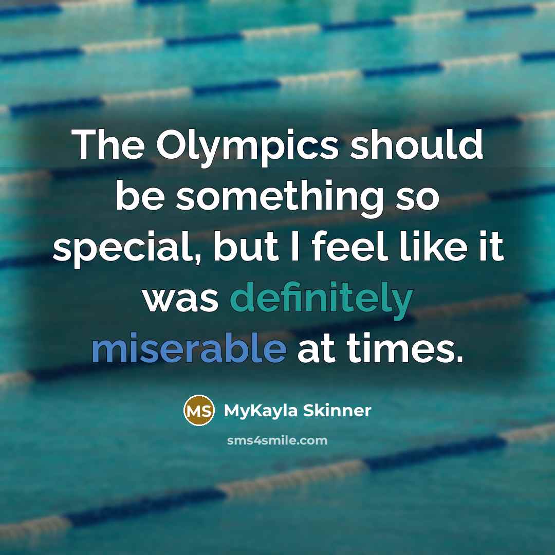 “The Olympics should be something so special, but I feel like it was definitely miserable at times.” quote by MyKayla Skinner