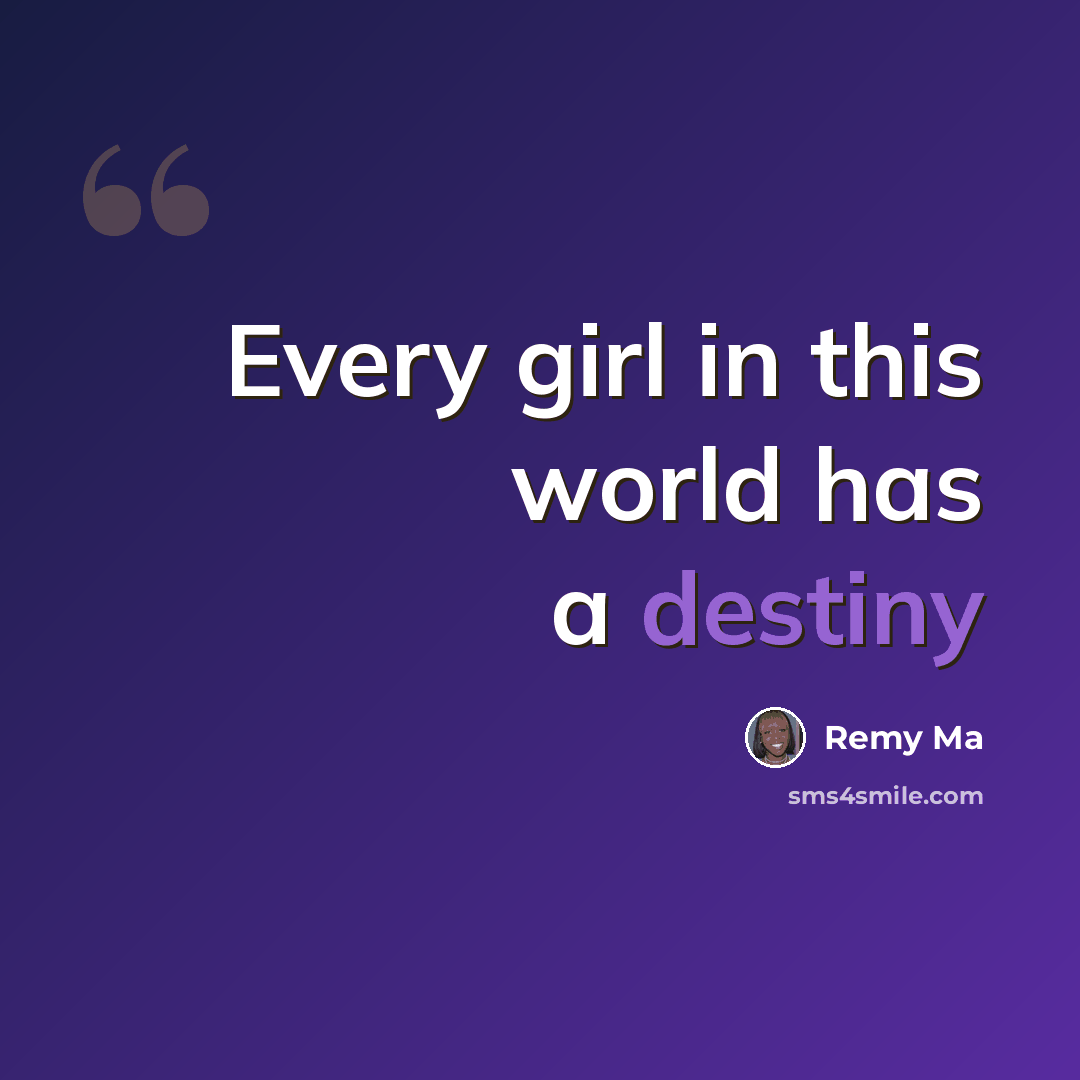 “Every girl in this world has a destiny” quote by Remy Ma