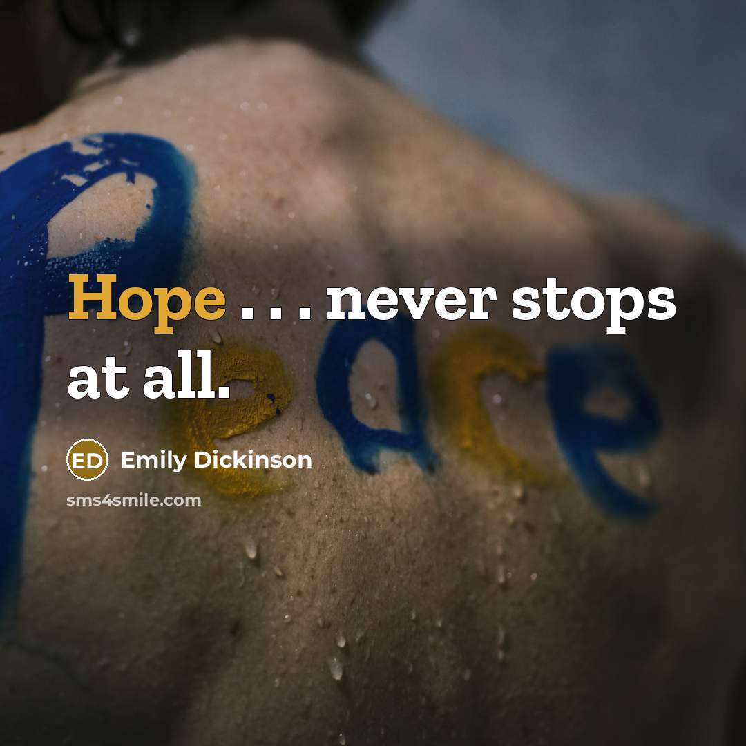 “Hope . . . never stops at all.” quote by Emily Dickinson