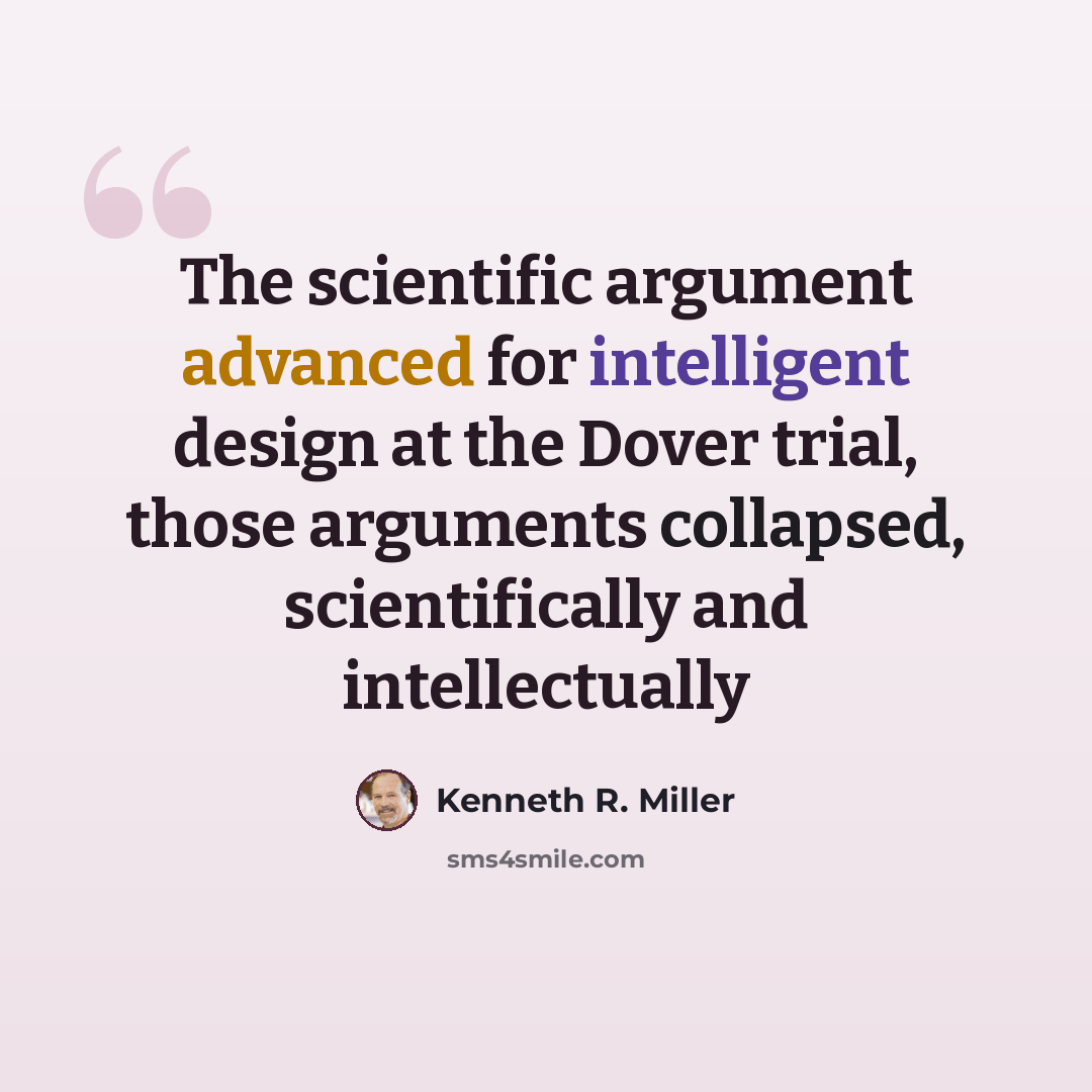 “The scientific argument advanced for intelligent design at the Dover trial, those arguments collapsed, scientifically and intellectually” quote by Kenneth R. Miller