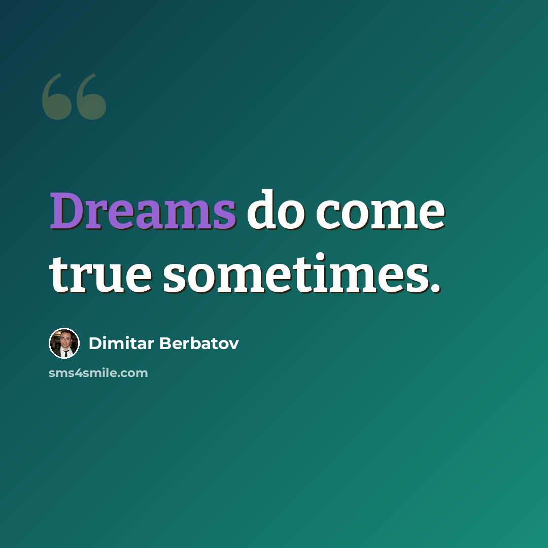 “Dreams do come true sometimes.” quote by Dimitar Berbatov