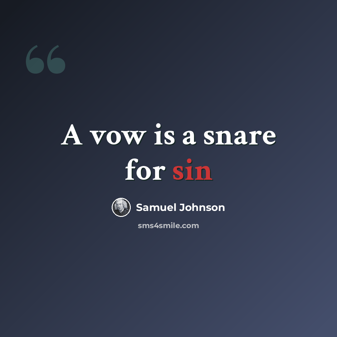 “A vow is a snare for sin” quote by Samuel Johnson