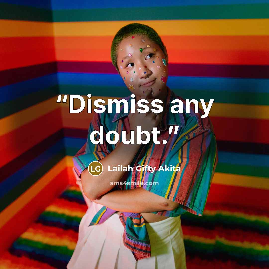 “Dismiss any doubt.” quote by Lailah Gifty Akita