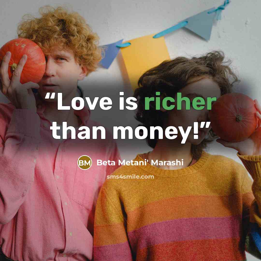 “Love is richer than money!” quote by Beta Metani' Marashi