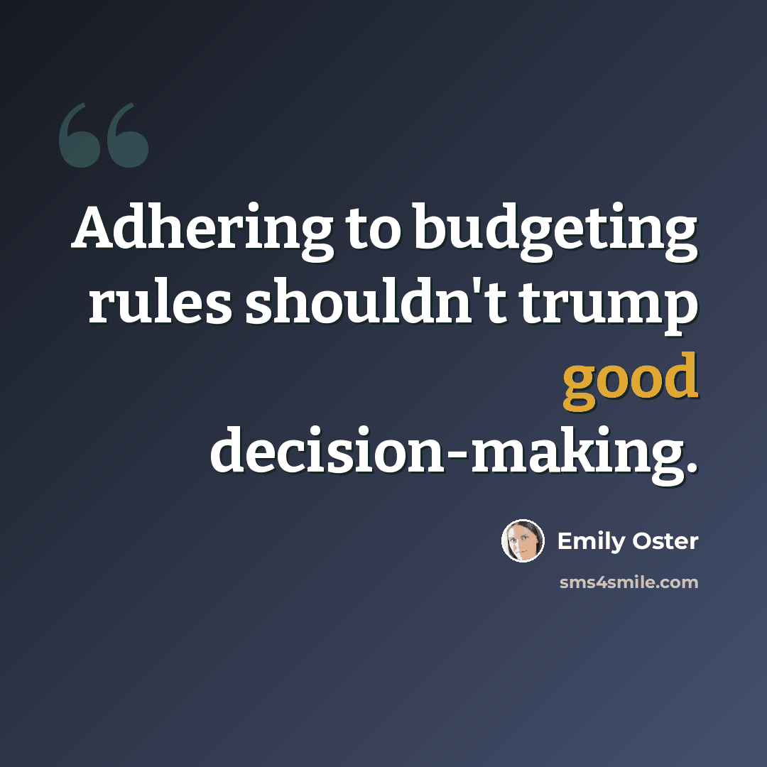 “Adhering to budgeting rules shouldn't trump good decision-making.” quote by Emily Oster