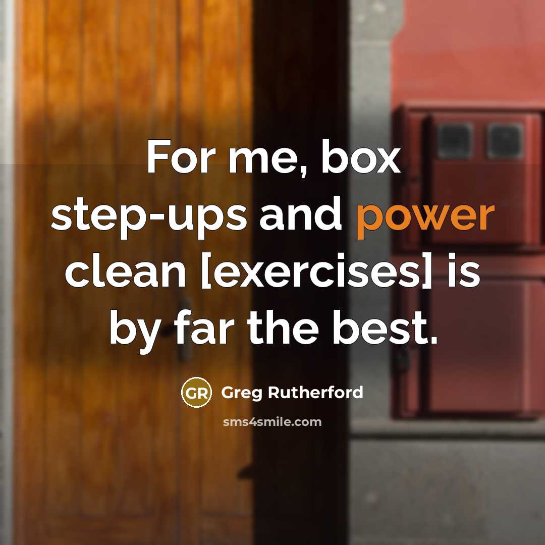 “For me, box step-ups and power clean [exercises] is by far the best.” quote by Greg Rutherford
