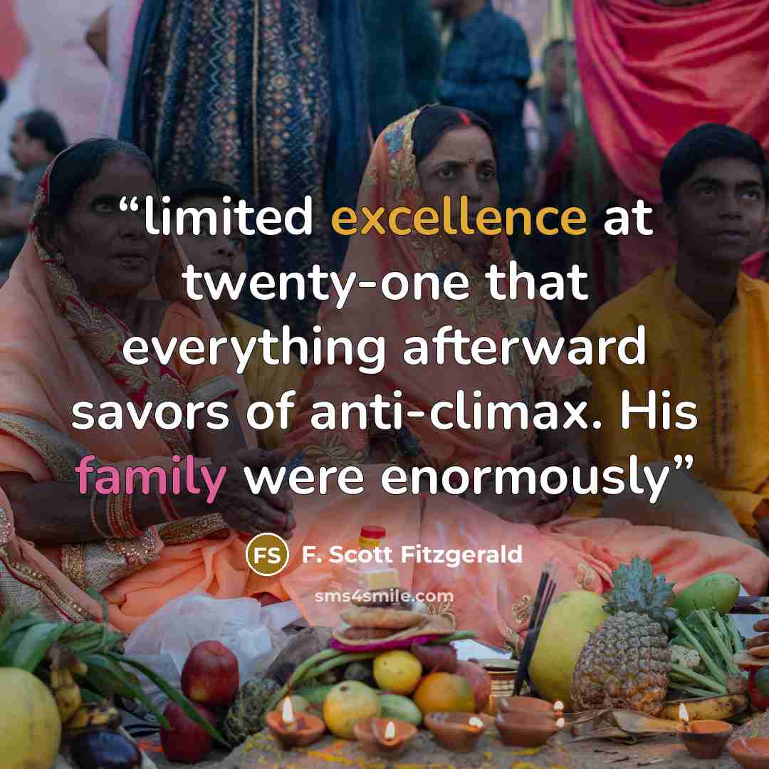 “limited excellence at twenty-one that everything afterward savors of anti-climax. His family were enormously” quote by F. Scott Fitzgerald