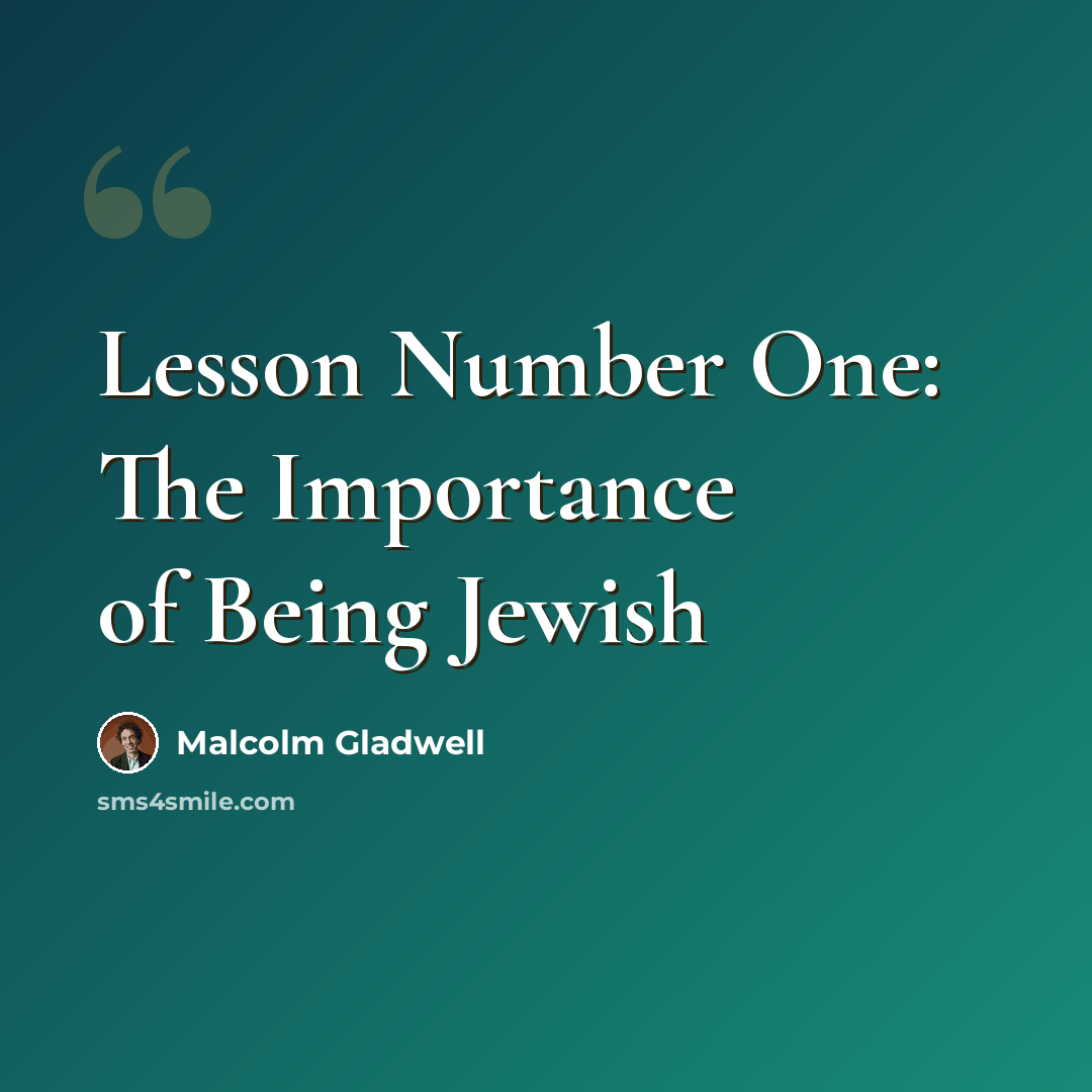 “Lesson Number One: The Importance of Being Jewish” quote by Malcolm Gladwell