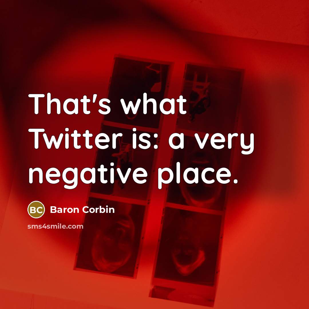 “That's what Twitter is: a very negative place.” quote by Baron Corbin
