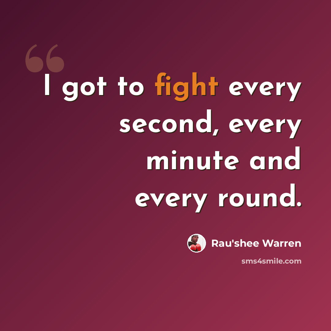 “I got to fight every second, every minute and every round.” quote by Rau'shee Warren