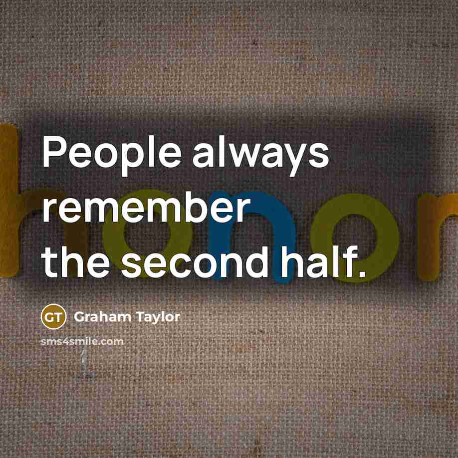 “People always remember the second half.” quote by Graham Taylor