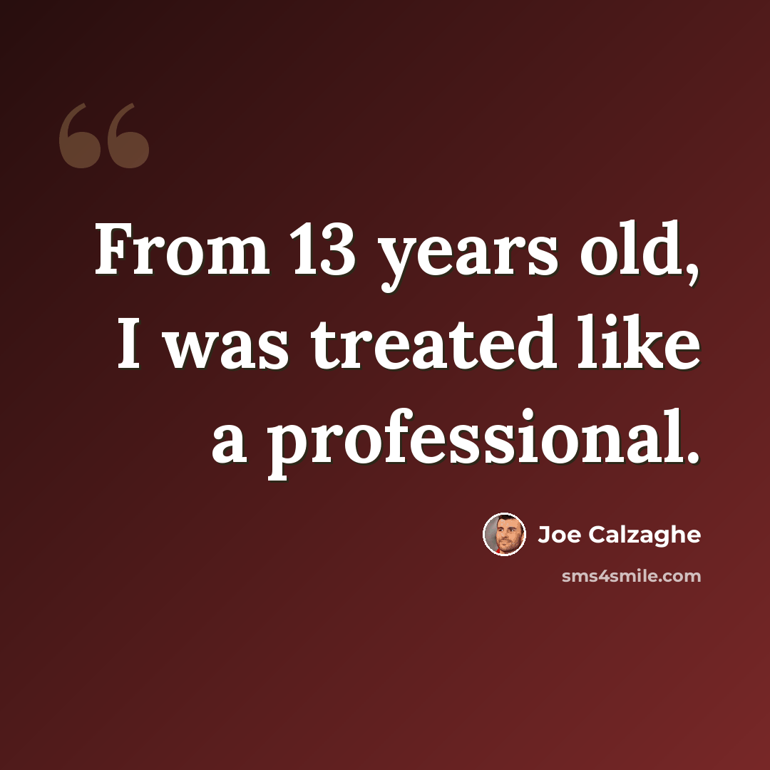“From 13 years old, I was treated like a professional.” quote by Joe Calzaghe
