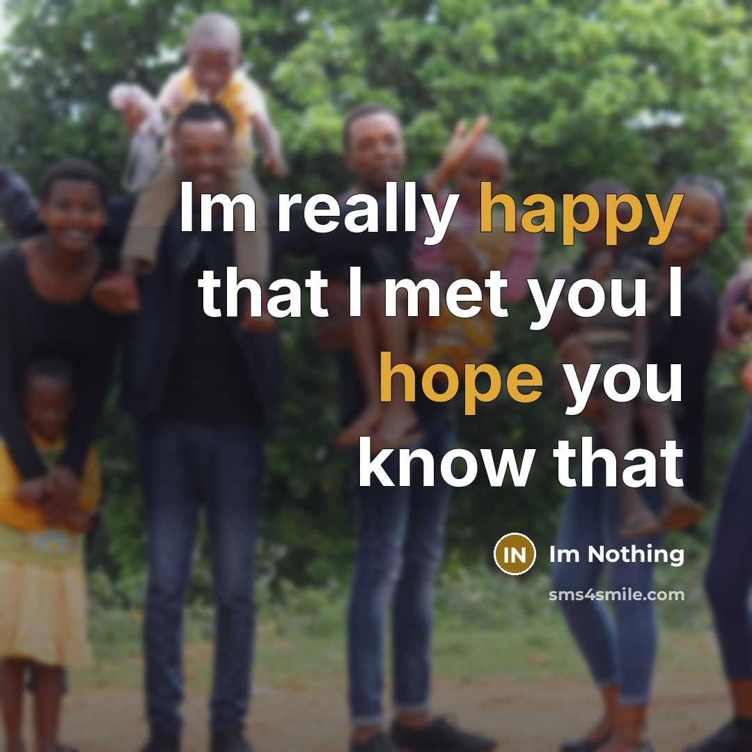“Im really happy that I met you I hope you know that” quote by Im Nothing