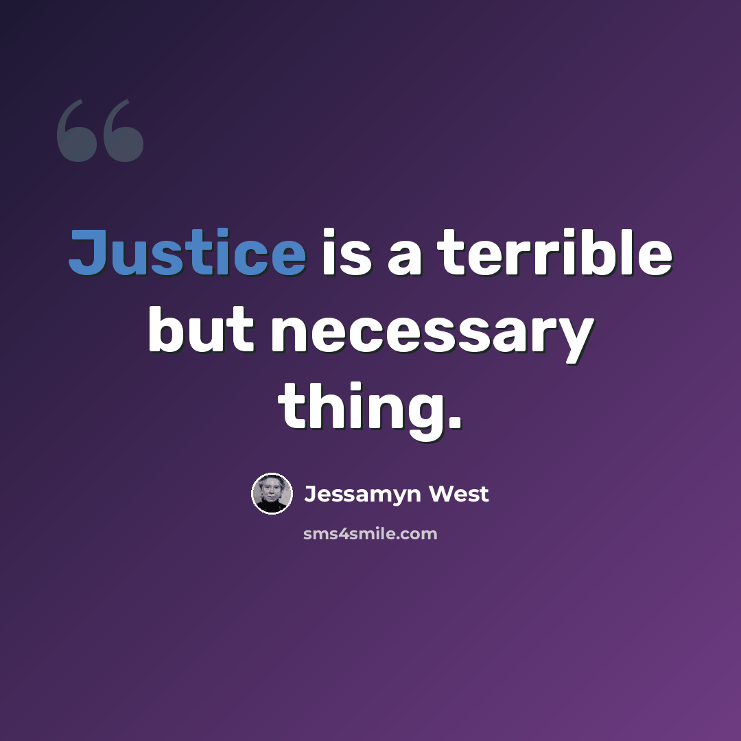 “Justice is a terrible but necessary thing.” quote by Jessamyn West