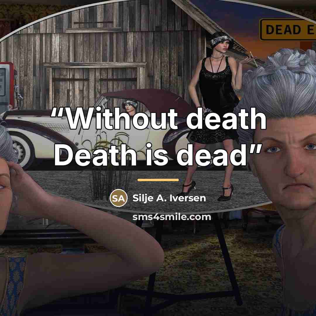 “Without death Death is dead” quote by Silje A. Iversen
