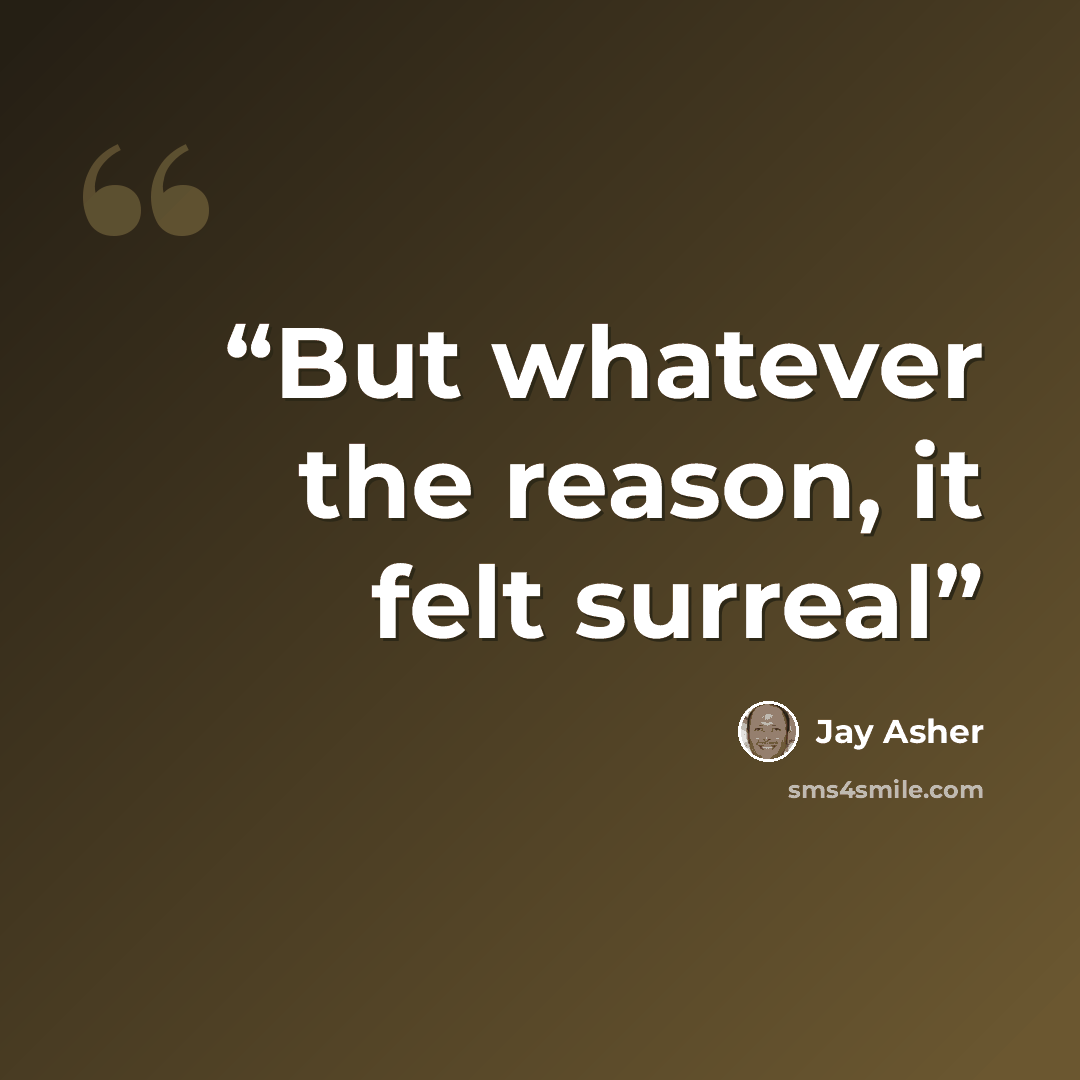 “But whatever the reason, it felt surreal” quote by Jay Asher