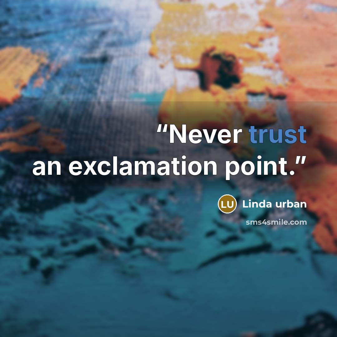 “Never trust an exclamation point.” quote by Linda Urban
