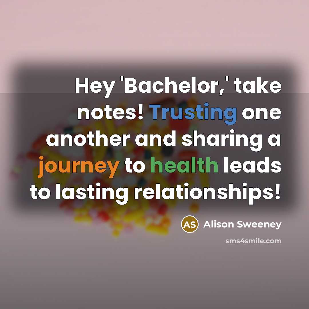 “Hey 'Bachelor,' take notes! Trusting one another and sharing a journey to health leads to lasting relationships!” quote by Alison Sweeney