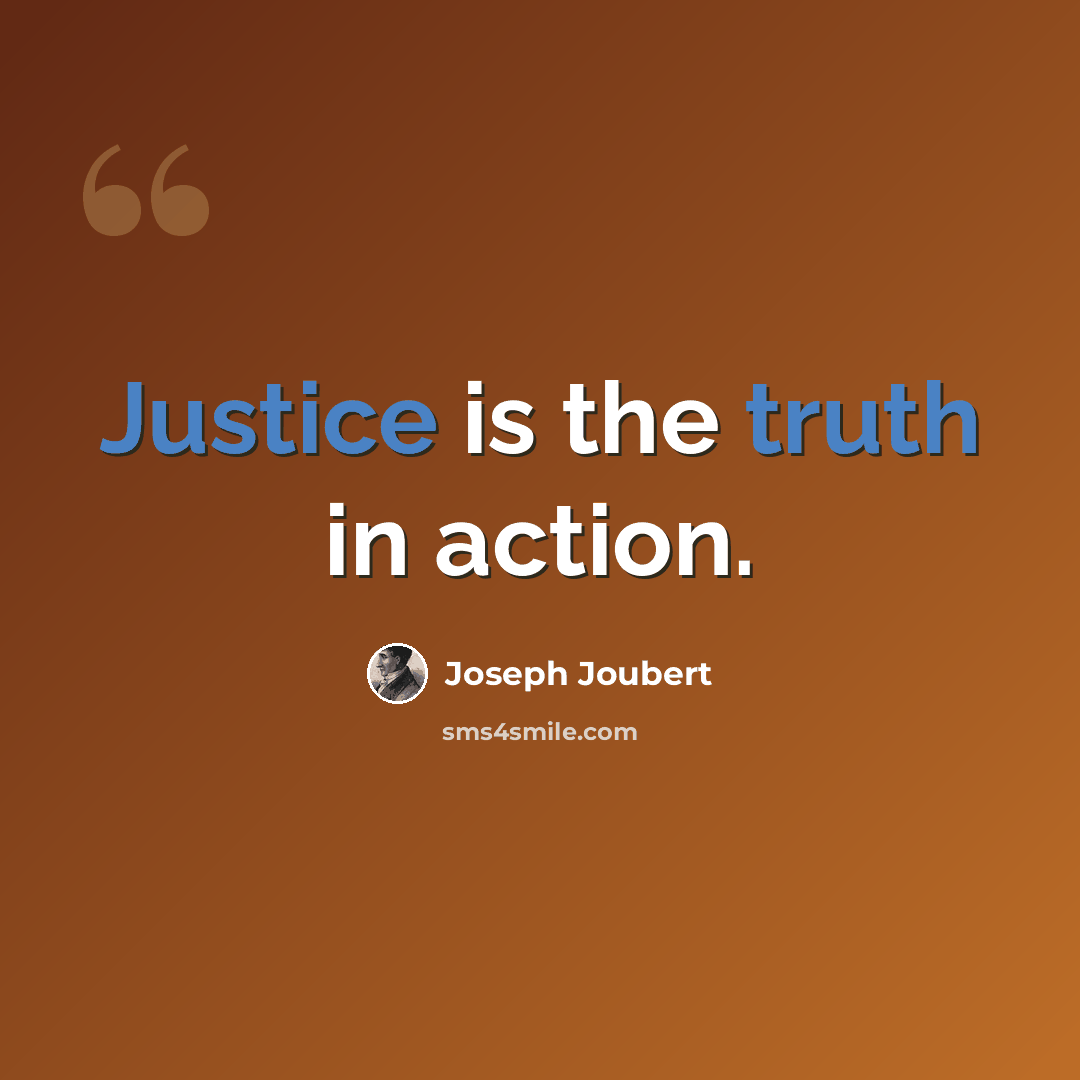 “Justice is the truth in action.” quote by Joseph Joubert