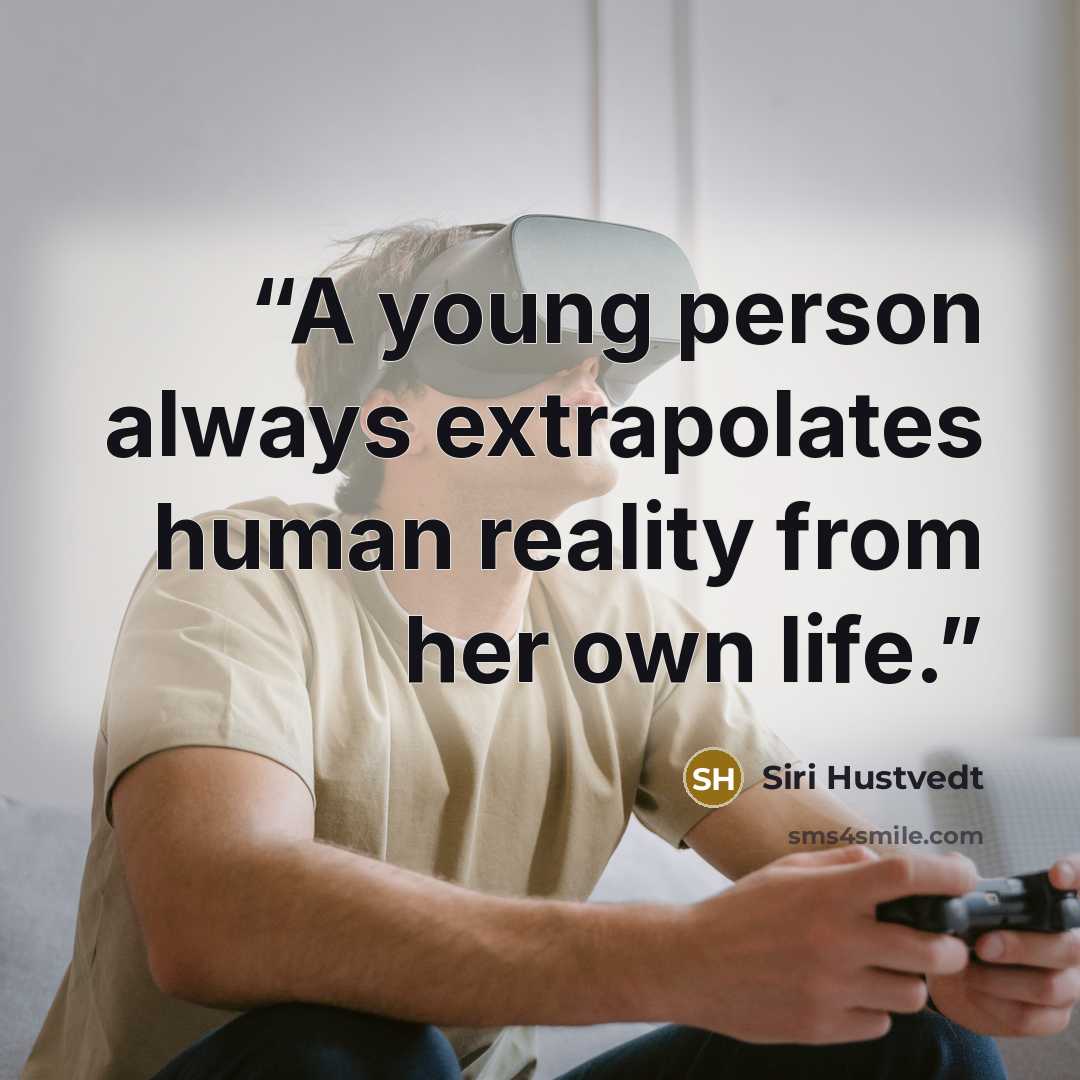 “A young person always extrapolates human reality from her own life.” quote by Siri Hustvedt