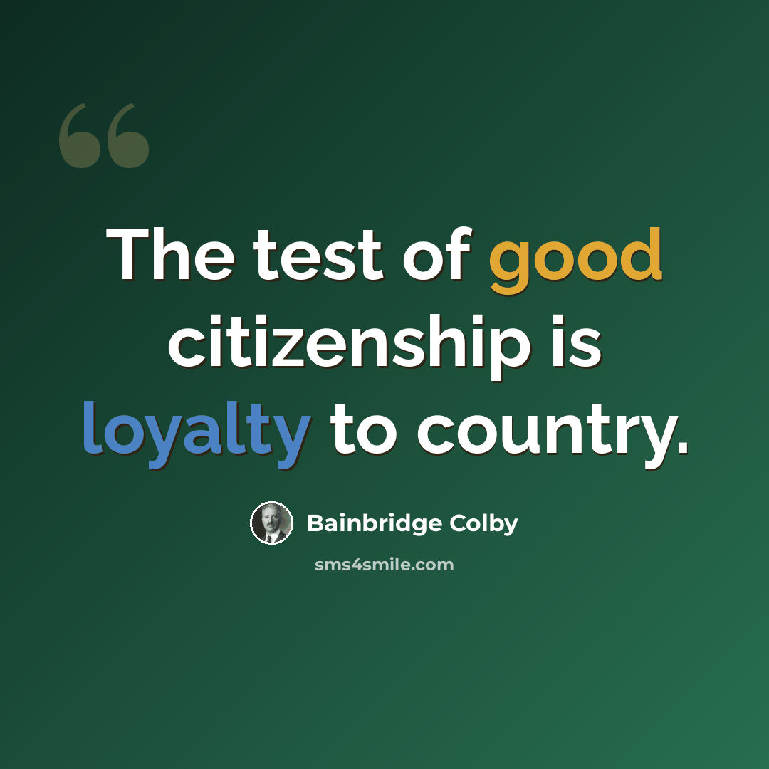 “The test of good citizenship is loyalty to country.” quote by Bainbridge Colby