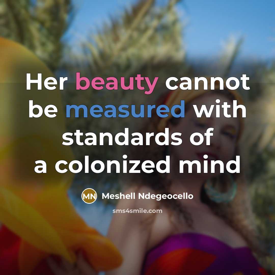“Her beauty cannot be measured with standards of a colonized mind” quote by Meshell Ndegeocello