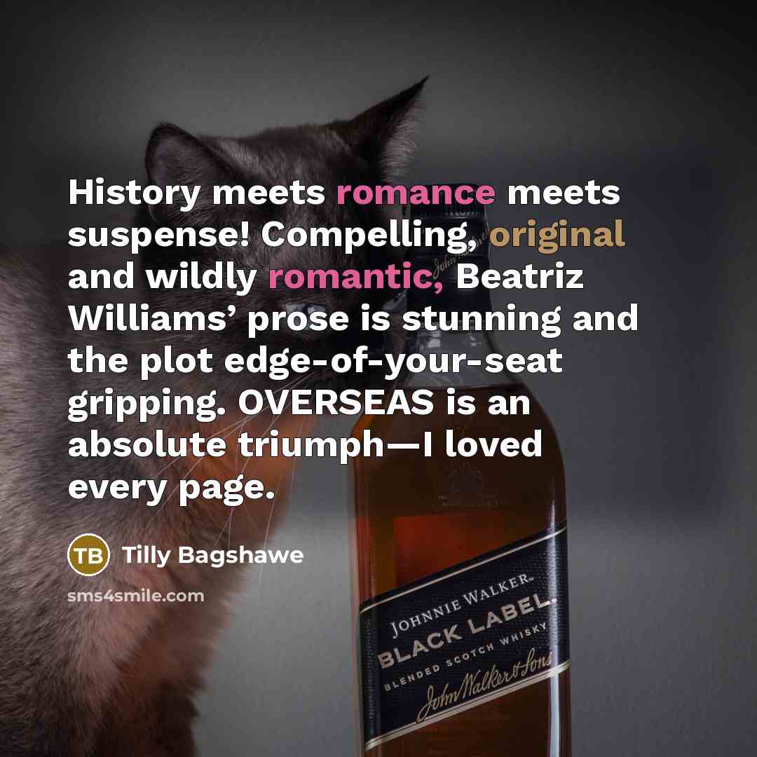 “History meets romance meets suspense! Compelling, original and wildly romantic, Beatriz Williams’ prose is stunning and the plot edge-of-your-seat gripping. OVERSEAS is an absolute triumph—I loved every page.” quote by Tilly Bagshawe