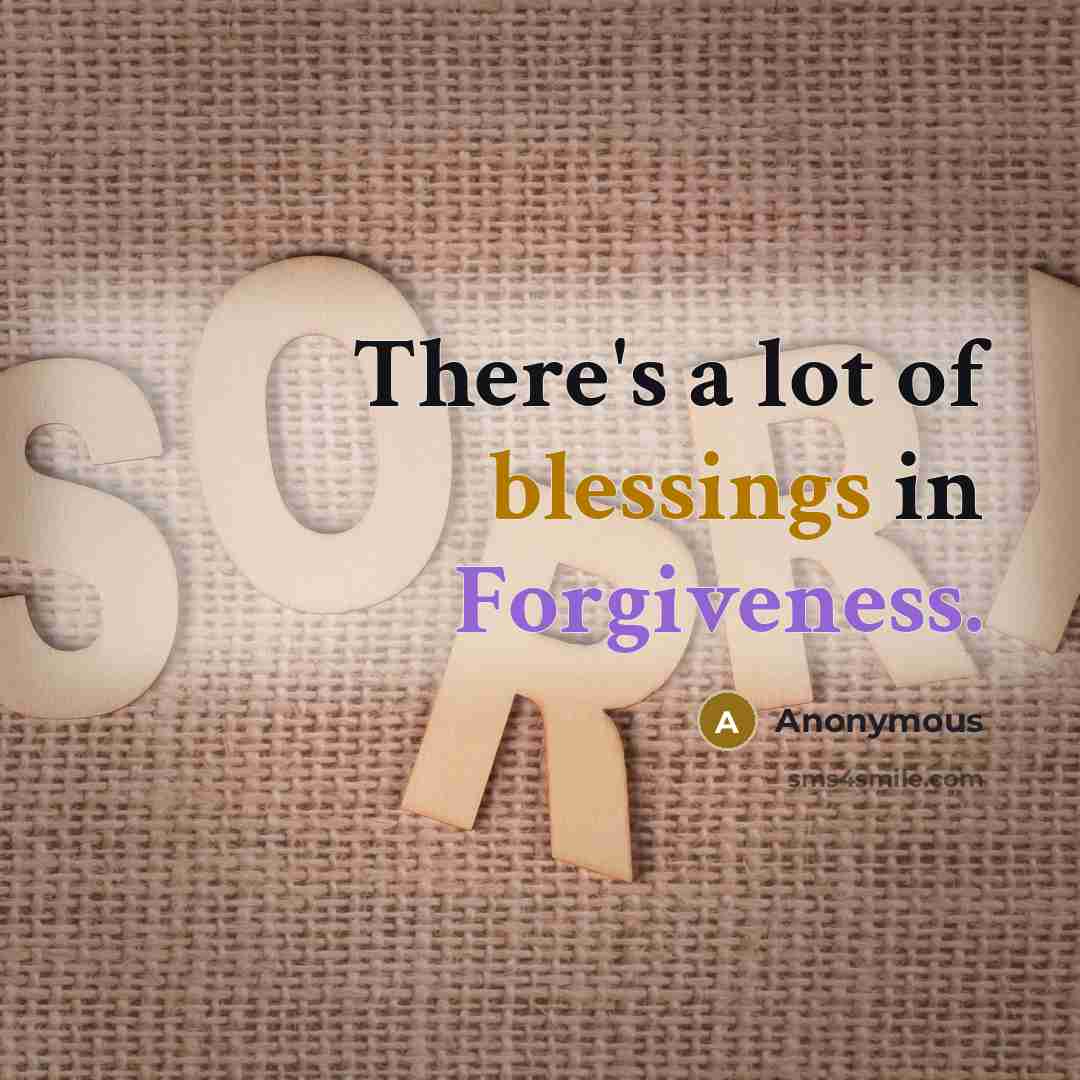 “There's a lot of blessings in Forgiveness.” quote by Anonymous