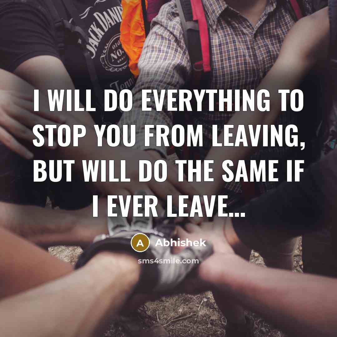 “I will do everything to stop you from leaving, but will do the same if I ever leave…” quote by Abhishek