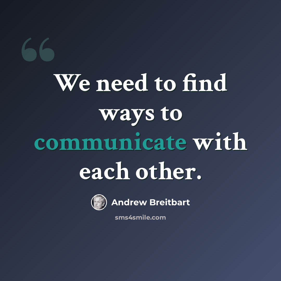 “We need to find ways to communicate with each other.” quote by Andrew Breitbart