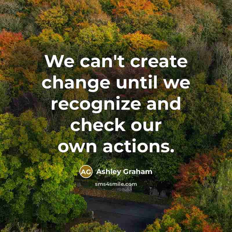 “We can't create change until we recognize and check our own actions.” quote by Ashley Graham
