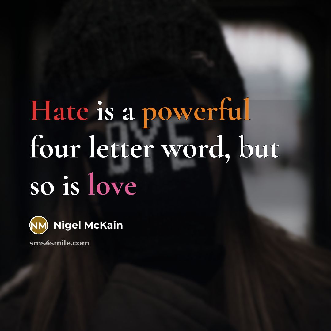 “Hate is a powerful four letter word, but so is love” quote by Nigel McKain